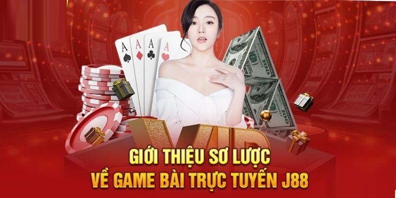 Sơ lược tổng quan về sảnh game bài J88