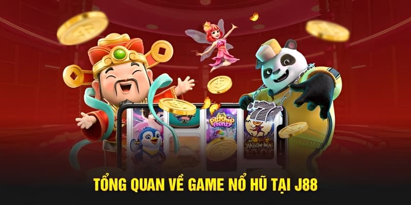 Giới thiệu sơ lược về sảnh game nổ hũ tại nhà cái J88