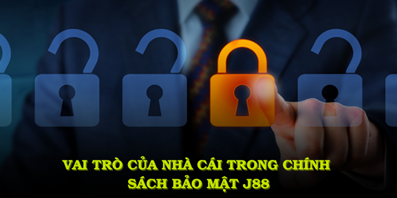 Vai trò của nhà cái trong chính sách bảo mật J88